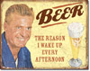 Beer is the Reason Tin Sign