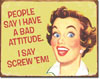 Bad Attitude Tin Sign