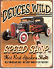 Deuces Wild Speed Shop Tin Sign