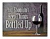Shouldn't Keep Things Bottled Up Tin Metal Sign