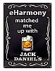 eHarmony matched me up with Jack Daniel's Metal Tin Sign